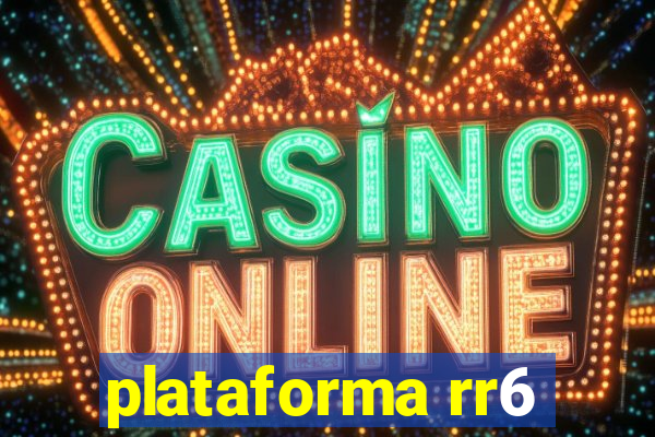 plataforma rr6